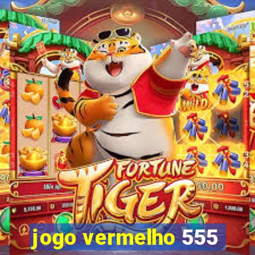 jogo vermelho 555